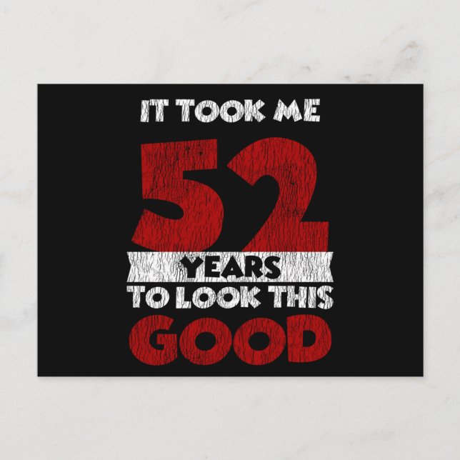 52 Year Old Bday Took Me Look Good 52nd Birthday Postcard (Front)