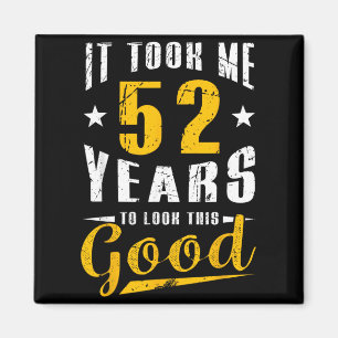 52 Years Old Birthday Funny Quote 52nd Bday Party Magnet