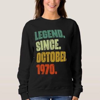 52 Years Old  Legend Since October 1970 52nd Birth Sweatshirt