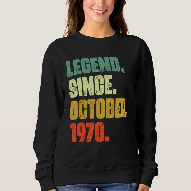 52 Years Old  Legend Since October 1970 52nd Birth Sweatshirt (Front)