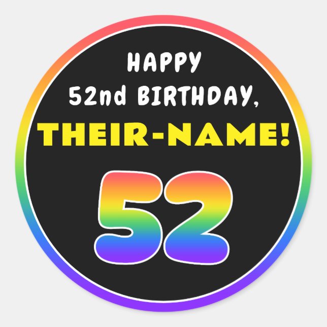 52nd Birthday: Colourful Rainbow # 52, Custom Name Classic Round Sticker (Front)