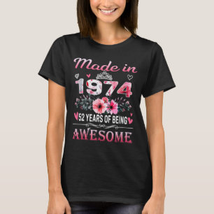 52th Birthday Made In 1974 52 Years Of Being Aweso T-Shirt
