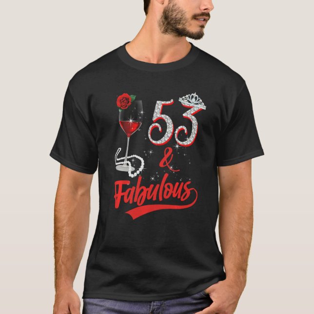 53 And Fabulous Queen Happy 53rd Birthday Rose Red T-Shirt (Front)