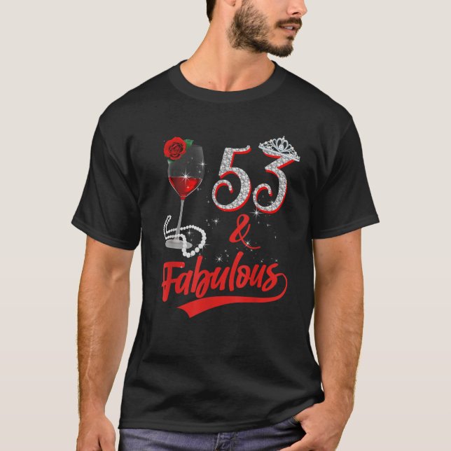 53 And Fabulous Queen Happy 53rd Birthday Rose Red T-Shirt (Front)