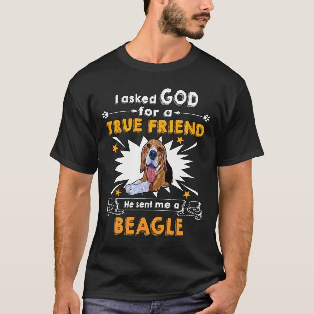 53 Asked God True Friend A Beagle T-Shirt (Front)