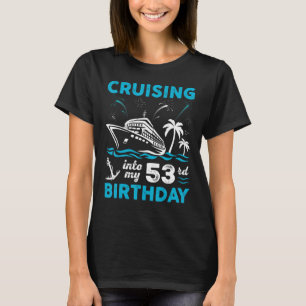 53 Year Old Birthday Cruising Into My 53rd Birthda T-Shirt