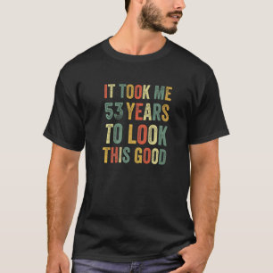 53 Years Old Birthday Fifty Third Bday Party Fun 5 T-Shirt