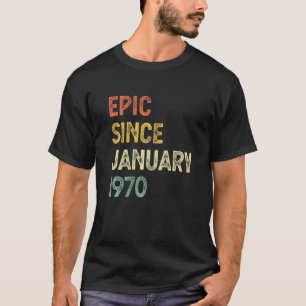 53 Years Old Men Women Epic Since January 1970 T-Shirt