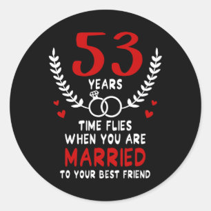 53 Years Time Flies Married To Best Friend Couples Classic Round Sticker