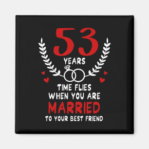 53 Years Time Flies Married To Best Friend Couples Magnet