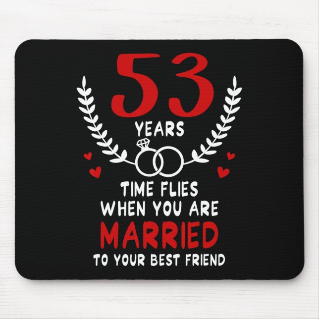 53 Years Time Flies Married To Best Friend Couples Mouse Pad (Front)