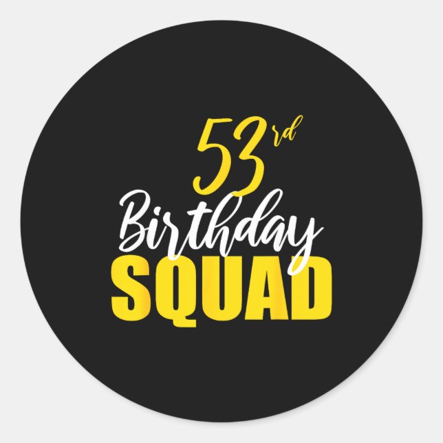 53rd Happy Birthday Squad Party Bday Family Group  Classic Round Sticker (Front)