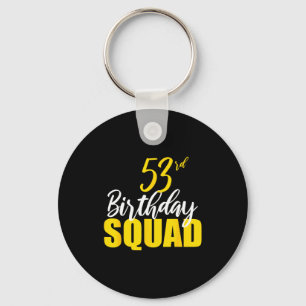 53rd Happy Birthday Squad Party Bday Family Group Key Ring