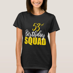53rd Happy Birthday Squad Party Bday Family Group T-Shirt