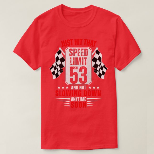 53th Birthday Speed Limit Sign 53 Years Old Funny  T-Shirt (Design Front)