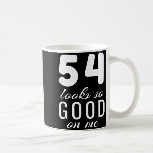 54 Year Old Funny 54th Birthday Funny Quote 54 Coffee Mug