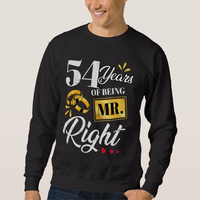 54 Years Of Being Mr. Right Funny Couple Wedding A Sweatshirt (Front)