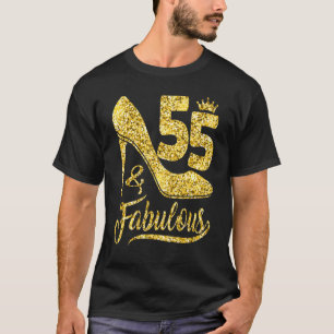 55 & Fabulous 55 Years Old 55th Birthday  High Hee T-Shirt