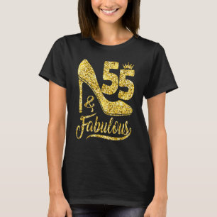 55 & Fabulous 55 Years Old 55th Birthday  High Hee T-Shirt