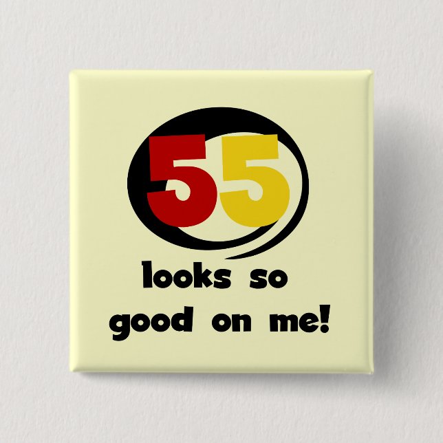 55 Looks So Good On Me T-shirts and Gifts 15 Cm Square Badge (Front)