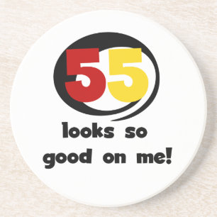 55 Looks So Good On Me T-shirts and Gifts Coaster