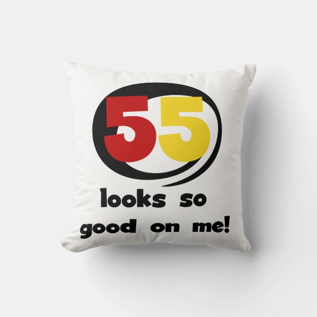 55 Looks So Good On Me T-shirts and Gifts Cushion (Front)