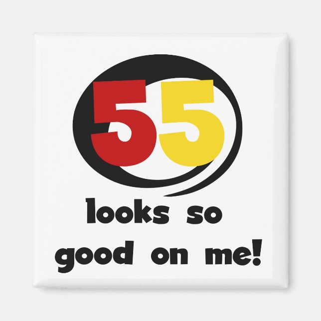 55 Looks So Good On Me T-shirts and Gifts Magnet (Front)