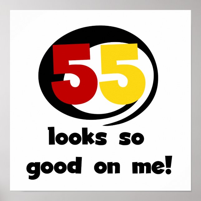 55 Looks So Good On Me T-shirts and Gifts Poster (Front)