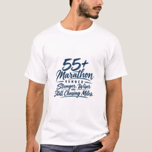 55+ Marathon Runner Stronger Wiser Chasing Miles T-Shirt