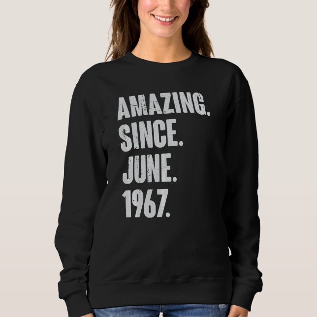 55 Year Old  55th Birthday  Amazing Since June 196 Sweatshirt (Front)