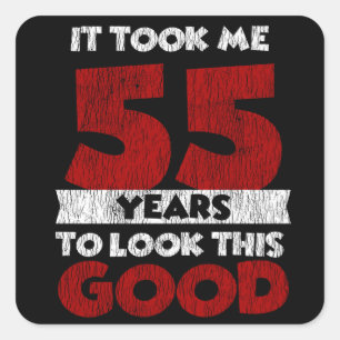 55 Year Old Bday Took Me Look Good 55th Birthday Square Sticker