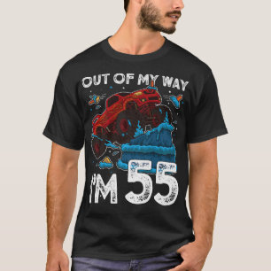 55th Birthday Boy Monster Truck Out Of My Way I'm T-Shirt