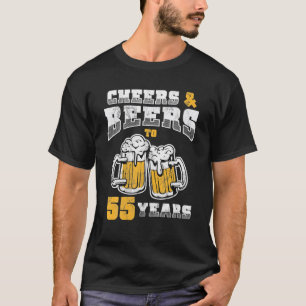 55th Birthday Cheers And Beers To 55 Years Old T-Shirt