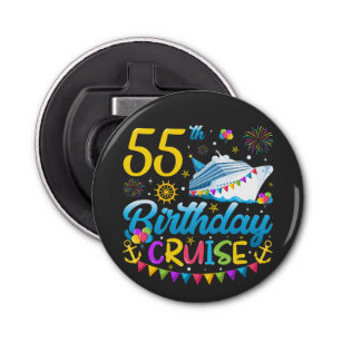 55th Birthday Cruise B-Day Party Button Bottle Opener