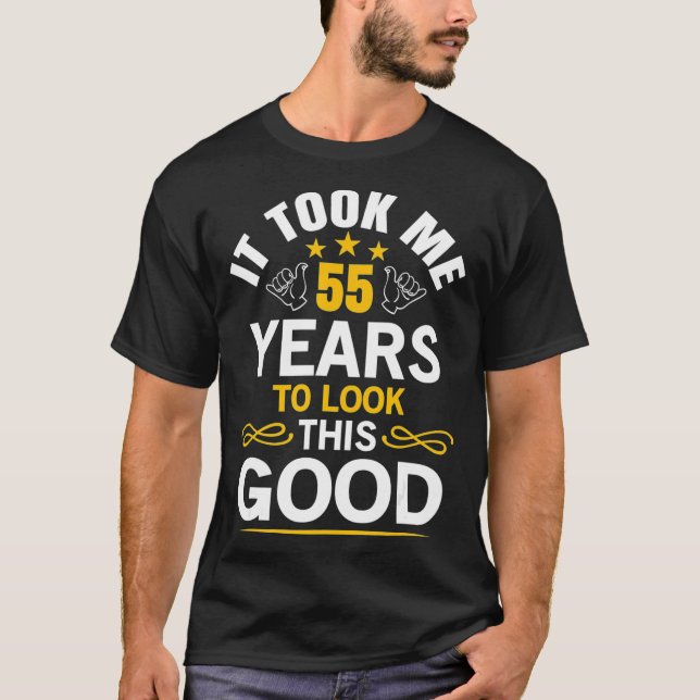 55th Birthday design Took Me 55 Years Old T-Shirt (Front)