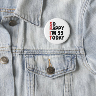 55th Birthday So Happy I'm 55 Today Gift Funny 6 Cm Round Badge