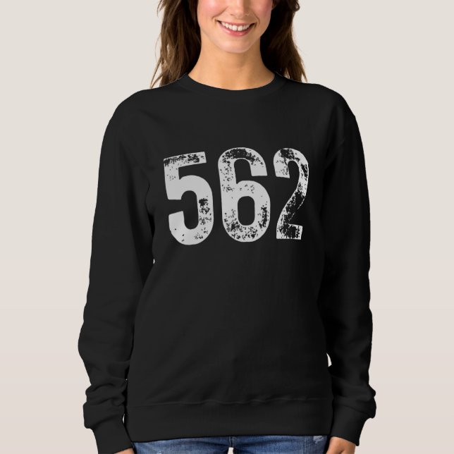 562 Area Code Long Beach CA Mobile Telephone Area  Sweatshirt (Front)