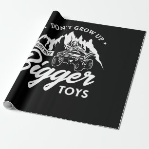 56.Dont Grow Up Just Buy Bigger Toys Wrapping Paper