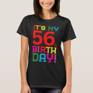 56 Year Old Colourful Happy Birthday Its My 56th B T-Shirt