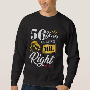 56 Years Of Being Mr. Right Funny Couple Wedding A Sweatshirt