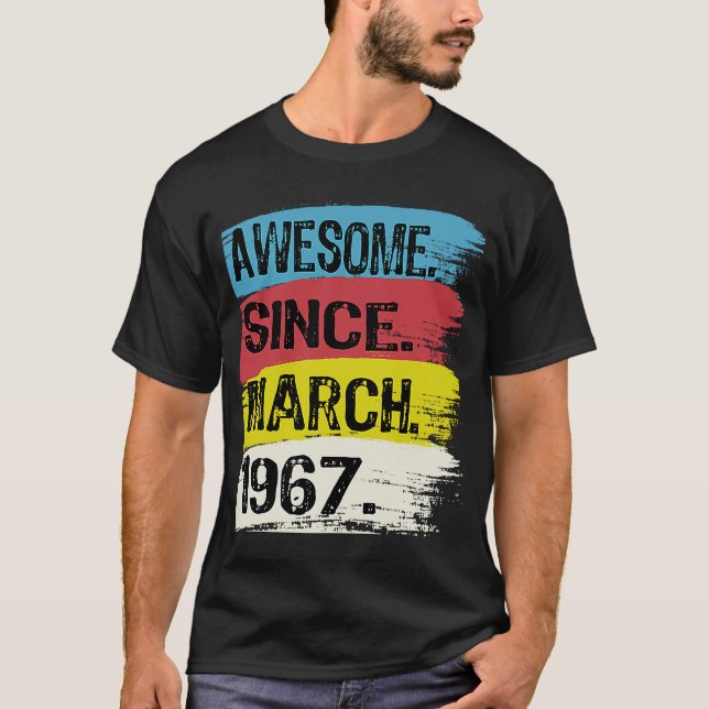 56 Years Old Funny Awesome Since March 1967 55th B T-Shirt (Front)