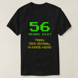 56th Birthday: Fun, 8-Bit Look, Nerdy / Geeky "56" T-Shirt
