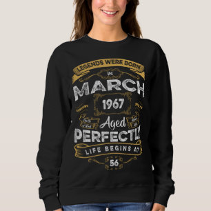 56th Birthday Legends Were Born In March 1967 Sweatshirt