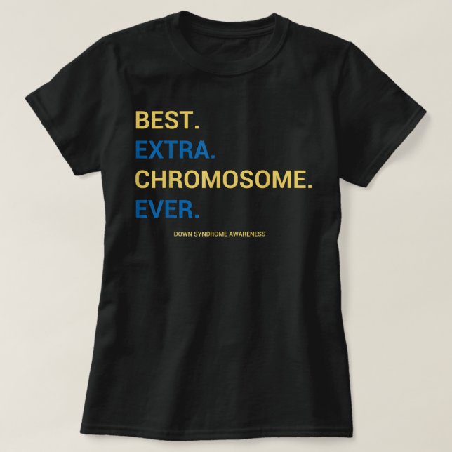 57.Down Syndrome Awareness Best Extra Chromosome E T-Shirt (Design Front)