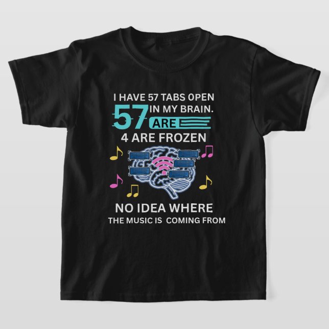 57 Tabs Open in My Brain – Funny Overthinking T-Shirt (Laydown)