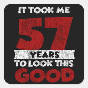 57 Year Old Bday Took Me Look Good 57th Birthday Square Sticker