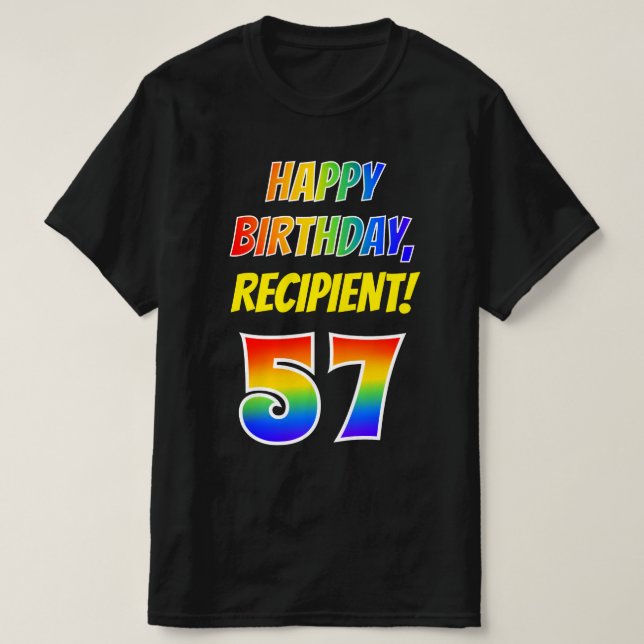 57th Birthday — Bold, Fun, Rainbow 57, Custom Name T-Shirt (Design Front)