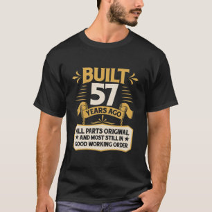 57Th Birthday Built 57 Years Ago T-Shirt