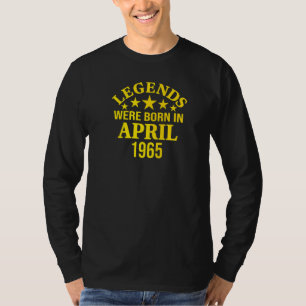 57th Birthday Legends Were Born In April 1965 57 Y T-Shirt