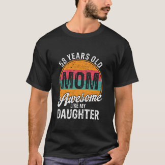 58 Year Old Dad Birthday Awesome Like My Daughter  T-Shirt